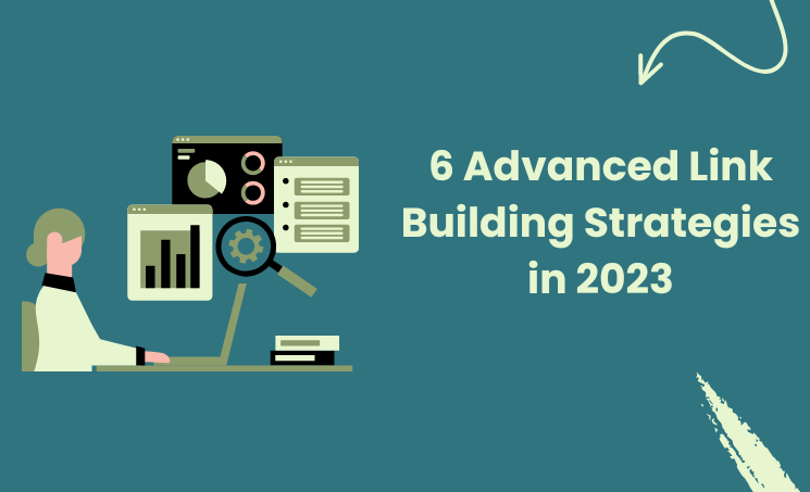 6 Advanced Link Building Strategies in 2023