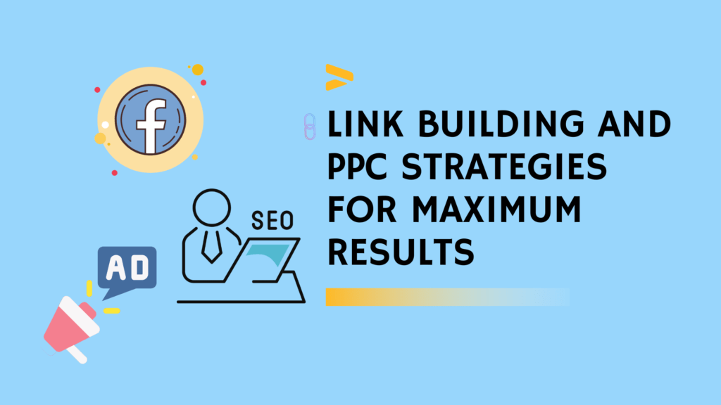 Link Building and PPC Strategies for Maximum Results
