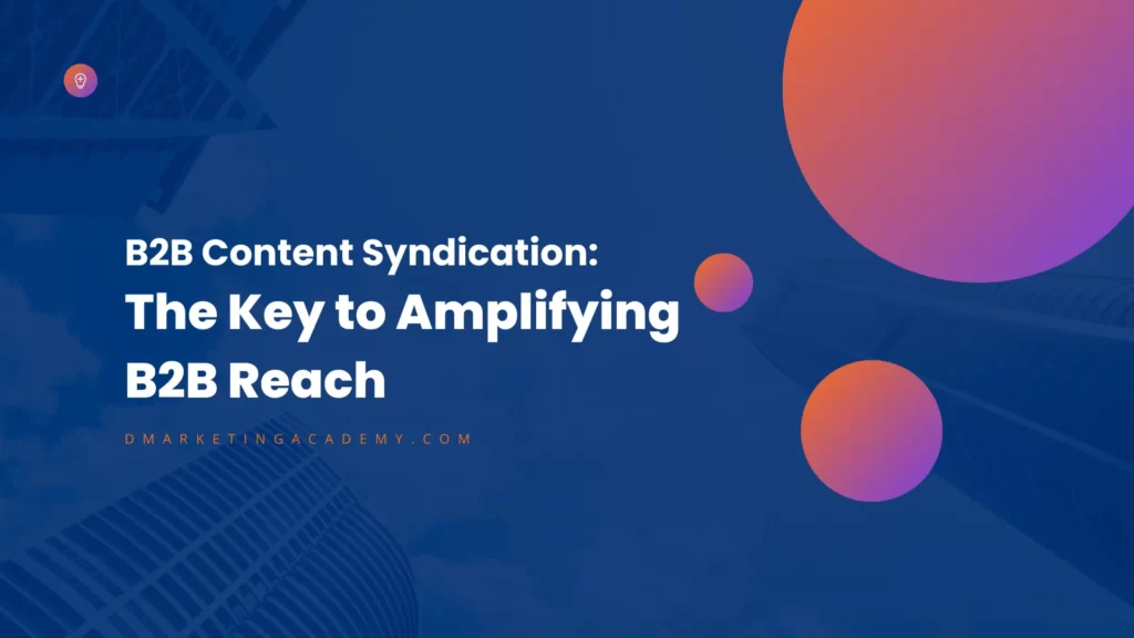 Image of B2B Content Syndication The Key to Amplifying B2B Reach