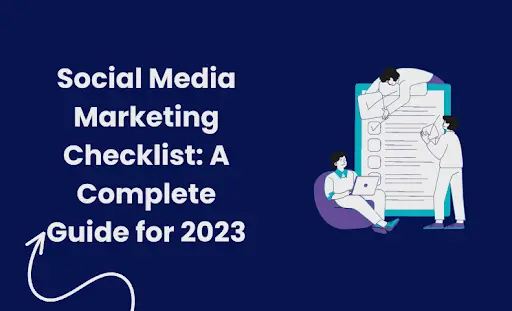 Image of Social Media Marketing Checklist A Complete Guide for 2023
