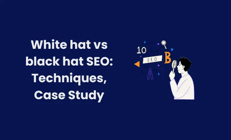 Image of White hat vs black hat SEO Techniques, Case Study