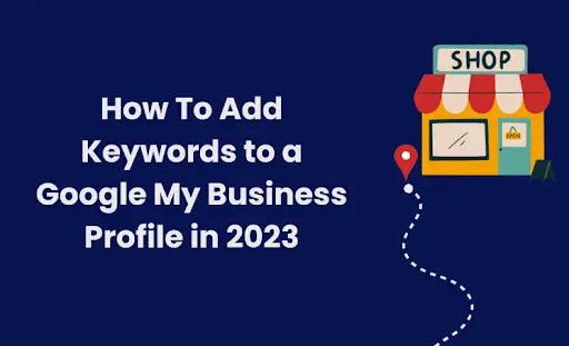 How to Add Keywords to Google My Business Profile