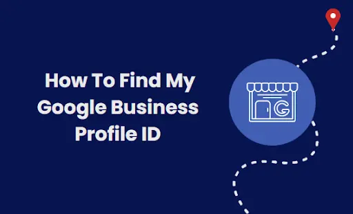 how-to-find-my-google-business-profile-id