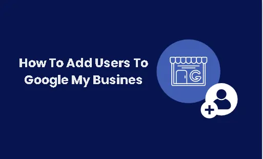 how to add users on google my business