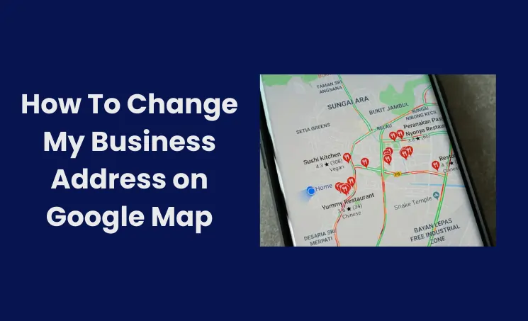 how to change my business address on Google Map